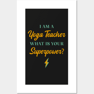 I am A Yoga Teacher What Is Your Superpower? Posters and Art